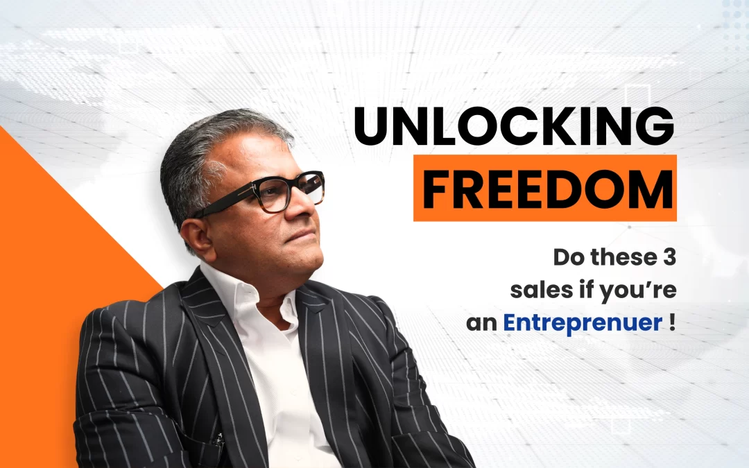 Unlocking Entrepreneurial Freedom: The 3 Essential Sales