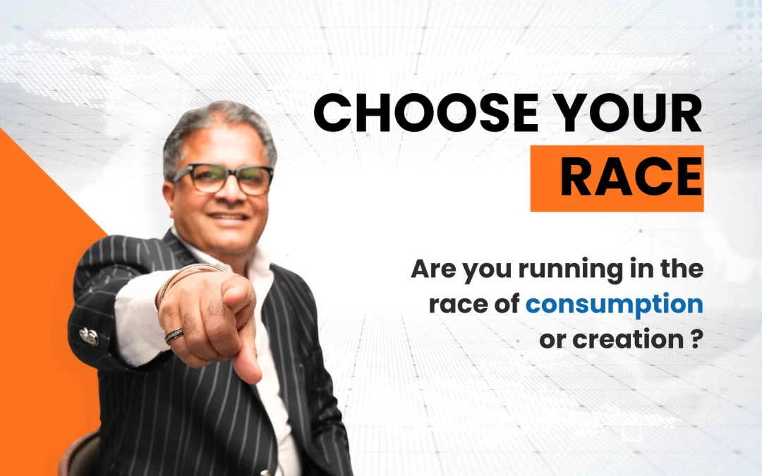 Choosing Your Race: Are You Running in the Race for Consumption or Creation ?